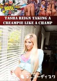 【Tasha Reign Taking A Creampie Like A Champ 】の一覧画像