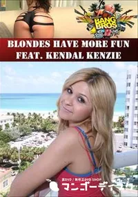 【Blondes Have More Fun Feat. Kendal Kenzie 】の一覧画像